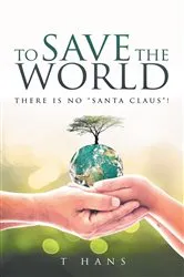 Book cover of To Save The World -- There Is No 