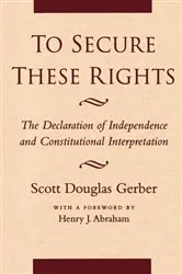 Book cover of To Secure These Rights by Scott Douglas Gerber