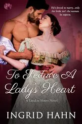 Book cover of To Seduce a Lady’s Heart by Ingrid Hahn