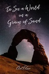 Book cover of To See a World in a Grain of Sand by Art Elser