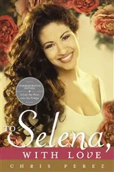 Book cover of To Selena, with Love by Chris Perez