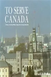 Book cover of To Serve Canada by Richard Preston