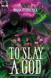 Book cover of To Slay a God by Brian Fitzpatrick