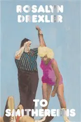 Book cover of To Smithereens by Rosalyn Drexler
