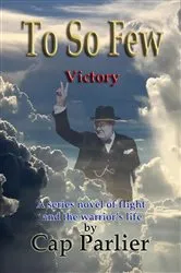 Book cover of To So Few - Victory by Cap Parlier