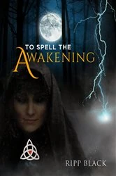 Book cover of To Spell the Awakening by Ripp Black