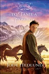 Book cover of To Tame a Cowboy (Colorado Cowboys Book #3) by Jody Hedlund