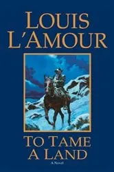 Book cover of To Tame a Land by Louis L'Amour