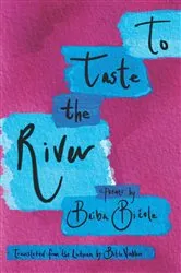 Book cover of To Taste the River by Baiba Bičole