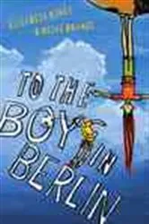 Book cover of To the Boy in Berlin by Elizabeth Honey