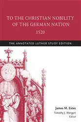 Book cover of To the Christian Nobility of the German Nation, 1520 by Timothy  J. Wengert