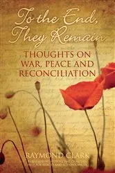 Book cover of To the End, They Remain by Raymond Clark