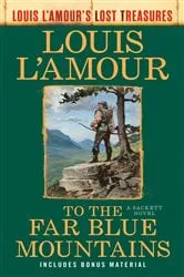 Book cover of To the Far Blue Mountains(Louis L'Amour's Lost Treasures) by Louis L'Amour
