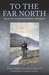Book cover of To the Far North by Ivan Nikolaevich Akif’ëv