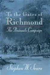 Book cover of To the Gates of Richmond by Stephen  W. Sears