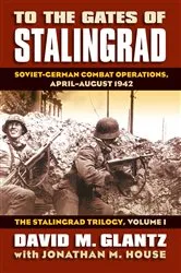 Book cover of To the Gates of Stalingrad by David M. Glantz