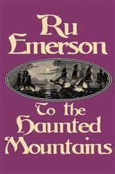 Book cover of To the Haunted Mountains by Ru Emerson