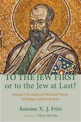 Book cover of To the Jew First or to the Jew at Last? by Antoine X. J. Fritz