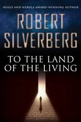 Book cover of To the Land of the Living by Robert Silverberg