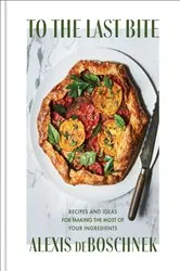 Book cover of To the Last Bite by Alexis deBoschnek