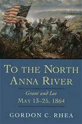 Book cover of To the North Anna River by Gordon C. Rhea