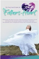 Book cover of To the Rhythm of the Father's Heart by Apóstol Lilly Rodríguez