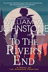 Book cover of To the River's End by William W. Johnstone
