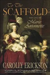 Book cover of To The Scaffold by Carolly Erickson