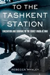 Book cover of To the Tashkent Station by Rebecca Manley