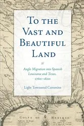 Book cover of To the Vast and Beautiful Land by Light Townsend Cummins