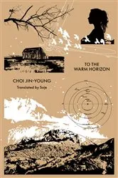 Book cover of To the Warm Horizon by Jin-young Choi