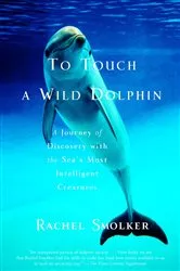 Book cover of To Touch a Wild Dolphin by Rachel Smolker