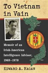 Book cover of To Vietnam in Vain by Edward A. Hagan