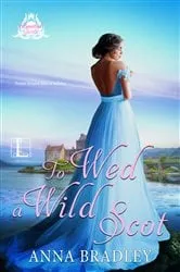 Book cover of To Wed a Wild Scot by Anna Bradley