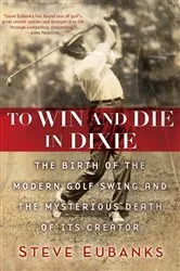 Book cover of To Win and Die in Dixie by Steve Eubanks