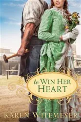 Book cover of To Win Her Heart by Karen Witemeyer