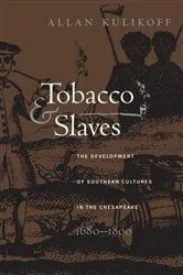 Book cover of Tobacco and Slaves by Allan Kulikoff