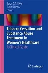 Book cover of Tobacco Cessation and Substance Abuse Treatment in Women’s Healthcare by Byron C. Calhoun