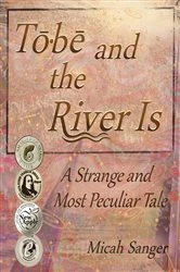 Book cover of Tobe and the River Is by Micah Sanger