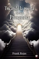 Book cover of Tocando la puerta de su Presencia by Frank Rojas