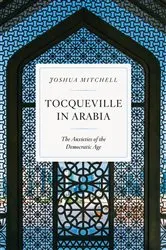 Book cover of Tocqueville in Arabia by Joshua Mitchell