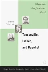 Book cover of Tocqueville, Lieber, and Bagehot by D. Clinton