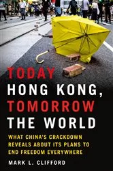 Book cover of Today Hong Kong, Tomorrow the World by Mark L. Clifford