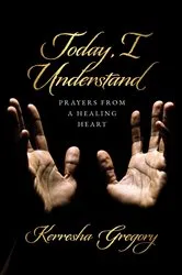 Book cover of Today, I Understand by Kerresha Gregory