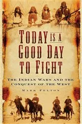 Book cover of Today Is a Good Day to Fight by Mark Felton