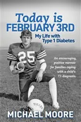 Book cover of Today is February 3rd My Life with Type 1 Diabetes by Unknown