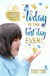 Book cover of Today Is The Best Day Ever by Stacy Lynn