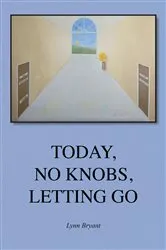 Book cover of Today, No Knobs, Letting Go by Unknown
