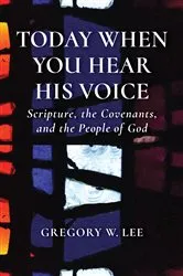 Book cover of Today When You Hear His Voice by Gregory W. Lee