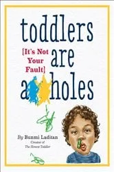 Book cover of Toddlers Are A**holes by Bunmi Laditan